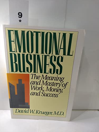 9780932238665: Emotional Business: The Meaning and Mastery of Work, Money, and Success