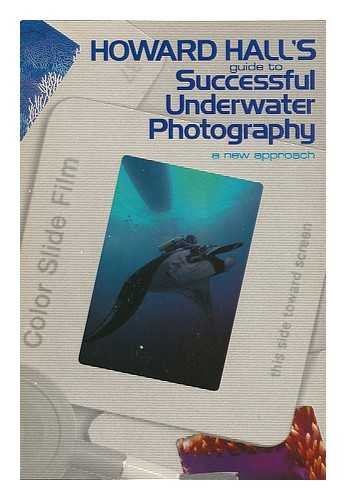 Beispielbild fr Howard Hall's Guide to Successful Underwater Photography zum Verkauf von Wonder Book