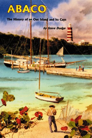 Beispielbild fr Abaco: The History of an Out Island and its Cays zum Verkauf von Smith Family Bookstore Downtown