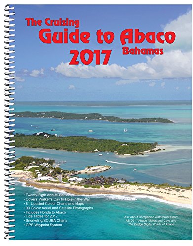 Beispielbild fr The Cruising Guide to Abaco, Bahamas: 2017 zum Verkauf von Books Unplugged