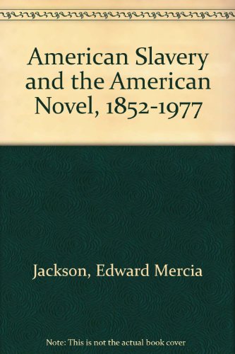 Beispielbild fr American Slavery and the American Novel, 1852-1977 zum Verkauf von HPB Inc.