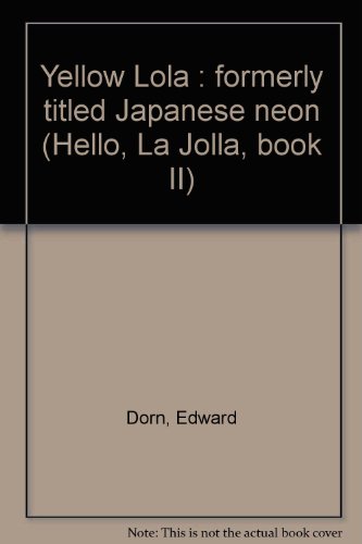 9780932274144: Yellow Lola : formerly titled Japanese neon (Hello, La Jolla, book II)