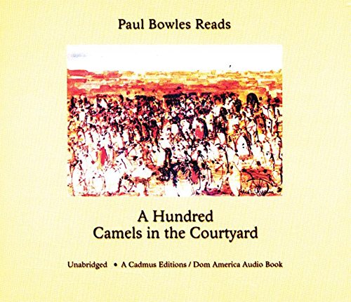 Stock image for Paul Bowles Reads a Hundred Camels in the Courtyard for sale by PBShop.store US