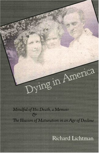 Beispielbild fr Dying in America: Mindful of His Death, a Memoir & the Illusion of Maturation in an Age of Decline zum Verkauf von ThriftBooks-Dallas