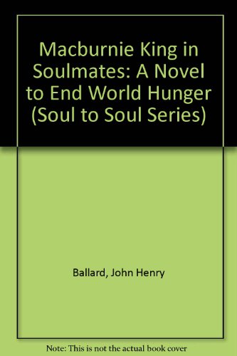 9780932279064: Macburnie King in Soulmates: A Novel to End World Hunger (Soul to Soul Series)
