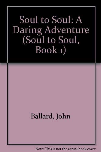 Beispielbild fr Soul to Soul: A Daring Adventure (SOUL TO SOUL, BOOK 1) zum Verkauf von Robinson Street Books, IOBA