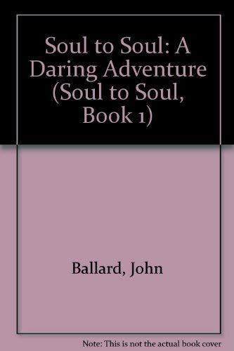 9780932279101: Soul to Soul: A Daring Adventure (SOUL TO SOUL, BOOK 1)
