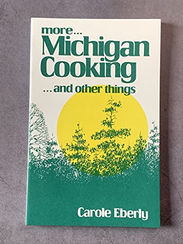 Stock image for More Michigan Cooking . and Other Things (More Michigan Cooking . . . & Other Things) for sale by Aaron Books