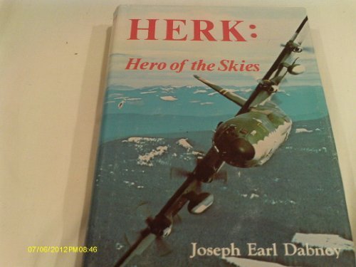 Stock image for HERK: HERO OF THE SKIES. THE STORY OF THE LOCKHEED C-130 AND ITS ADVENTURES AROUND THE WORLD for sale by Better World Books: West
