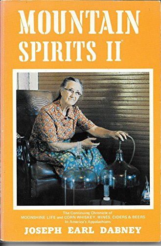 Imagen de archivo de Mountain Spirits II; The Continuing Chronicle of Moonshine Life and Corn Whiskey, Wines, Ciders & Beers in America's Appalachians a la venta por HPB-Diamond