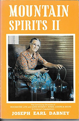 Stock image for Mountain Spirits II; The Continuing Chronicle of Moonshine Life and Corn Whiskey, Wines, Ciders & Beers in America's Appalachians for sale by HPB-Diamond
