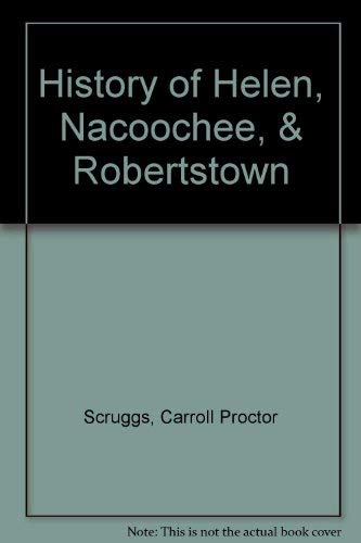 9780932298225: History of Helen, Nacoochee, & Robertstown