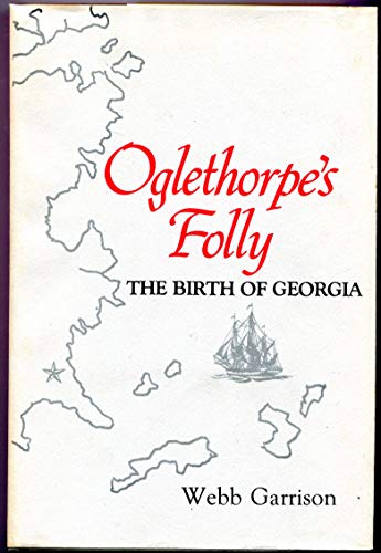 Imagen de archivo de Oglethorpe's Folly: The Birth of Georgia a la venta por ThriftBooks-Atlanta