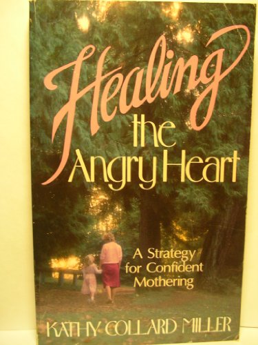 Beispielbild fr Healing the Angry Heart zum Verkauf von Wonder Book