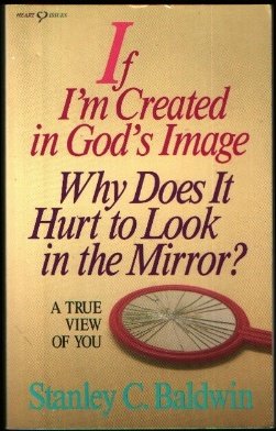 Beispielbild fr If I'm Created in God's Image Why Does It Hurt to Look in the Mirror? zum Verkauf von Christian Book Store