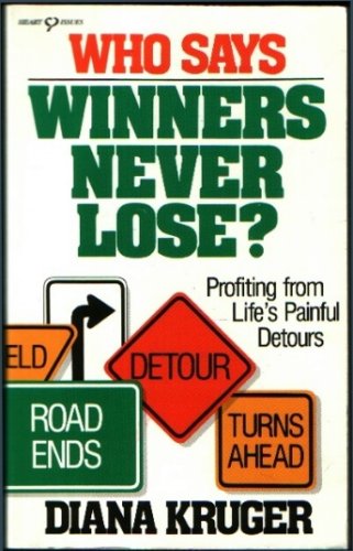 Beispielbild fr Who Says Winners Never Lose?: Profiting from Life's Painful Detours (Heart Issues Series) zum Verkauf von Wonder Book