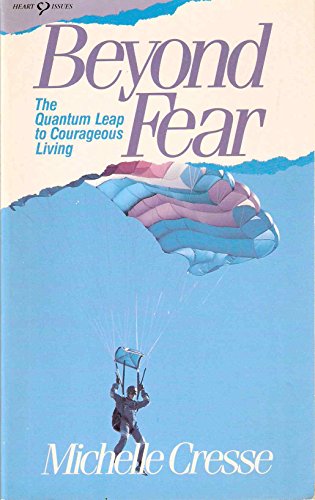 Stock image for Beyond Fear : The Quantum Leap to Courageous Living for sale by Better World Books