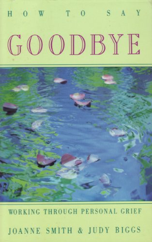 Imagen de archivo de How to say goodbye: working through personal grief a la venta por 2Vbooks