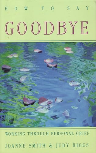 9780932305824: How to Say Goodbye: Working Through Personal Grief