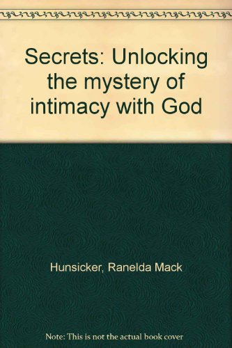 Stock image for Secrets: Unlocking the Mystery of Intimacy with God for sale by Faith In Print