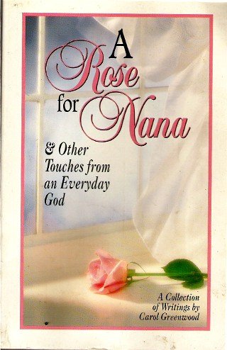 Imagen de archivo de A Rose for Nana & Other Touches From an Everyday GOD (531033) a la venta por Wonder Book