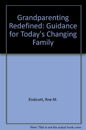 Beispielbild fr Grandparenting Redefined: Guidance for Today's Changing Family zum Verkauf von Wonder Book