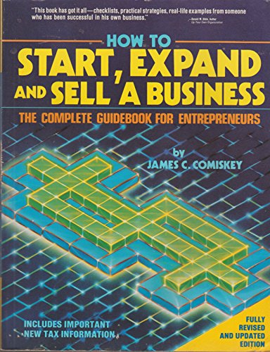 9780932309396: How to Start, Expand and Sell a Business: The Complete Guidebook for Entrepreneurs