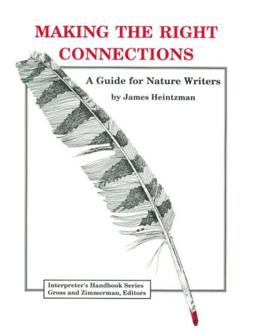 Making the Right Connections: A Guide for Nature Writers (Interpreters Handbook) (9780932310071) by Heintzman, James; Gross, Michael; Zimmerman, Ronald