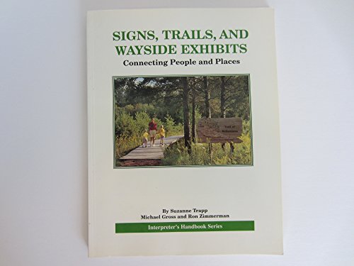 9780932310163: Signs, Trails, and Wayside Exhibits: Connecting People and Places (Interpreter's Handbook Series)