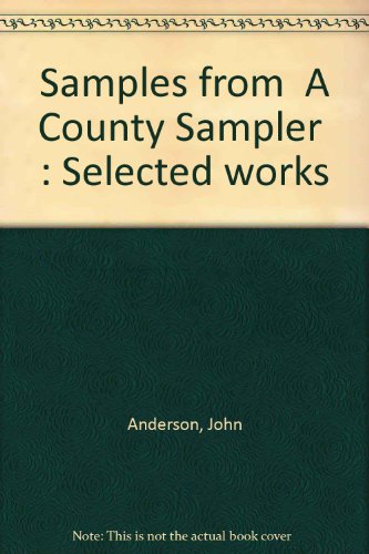 Samples from "A County Sampler": Selected works (9780932310262) by Anderson, John