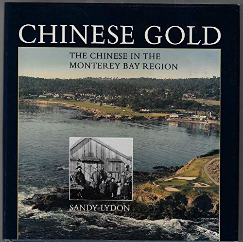 Imagen de archivo de Chinese Gold: The Chinese in the Monterey Bay Region a la venta por CJ's Books