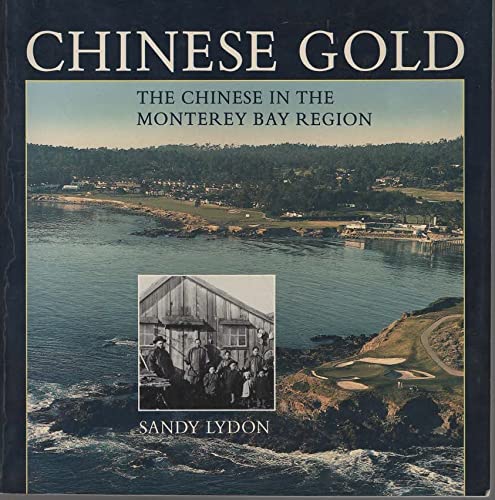 Imagen de archivo de Chinese Gold: The Chinese in the Monterey Bay Region a la venta por ThriftBooks-Atlanta