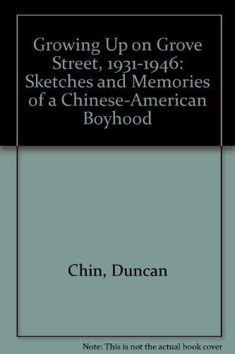 Imagen de archivo de Growing Up on Grove Street, 1931-46: Sketches and Memories of a Chinese-American Boyhood a la venta por Star Canyon Books