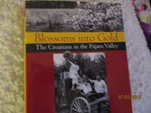 Imagen de archivo de Blossoms into Gold: The Croations in the Pajaro Valley a la venta por Goodwill Books