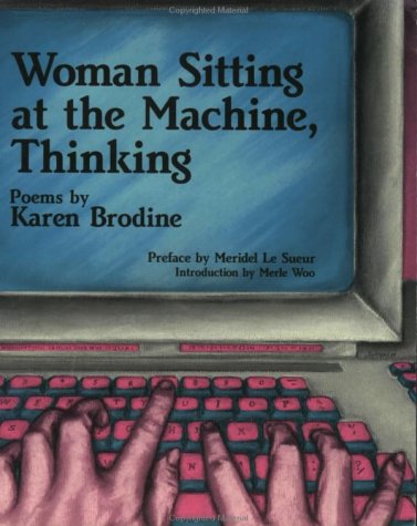 Woman Sitting at the Machine, Thinking (9780932323019) by Brodine, Karen