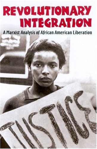 Beispielbild fr Revolutionary Integration: a Marxist Analysis of African American Liberation zum Verkauf von Book Deals