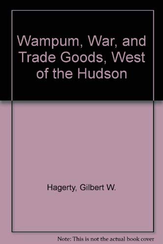Imagen de archivo de Wampum, War, and Trade Goods, West of the Hudson a la venta por Bulk Book Warehouse