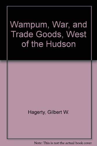 Stock image for Wampum, War, and Trade Goods, West of the Hudson for sale by Bulk Book Warehouse