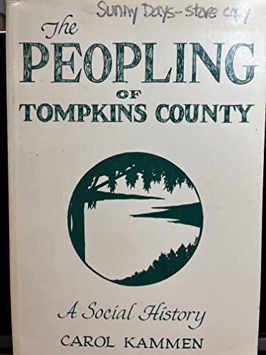 The Peopling of Tompkins County: A Social History (9780932334343) by Kammen, Carol