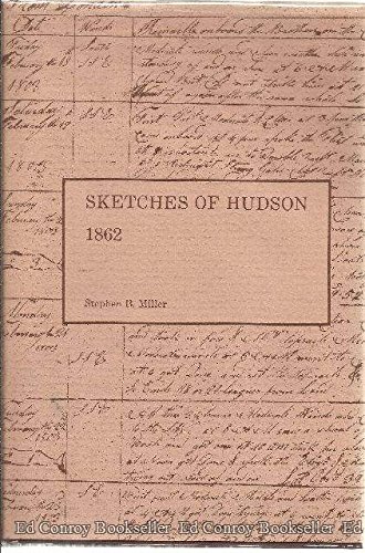 Historical Sketches of Hudson, Embracing the Settlement of the City. Sketches of Hudson.