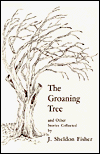Beispielbild fr The Groaning Tree and Other Stories of Years of Fascinating Country Folk Life As Experienced and Recorded in Fishers, New York zum Verkauf von BookHolders