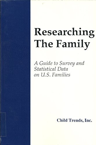 Imagen de archivo de Researching the Family: A Guide to Survey and Statistical Data on U.S. Families a la venta por Wonder Book