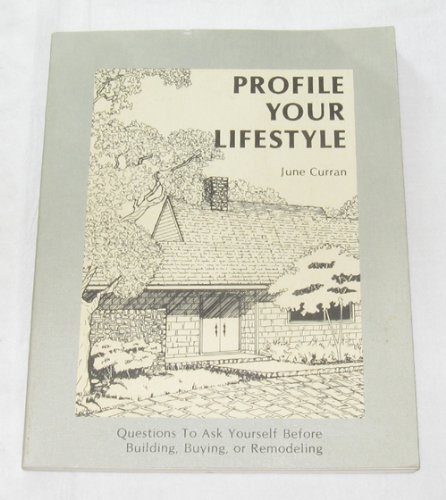 Beispielbild fr Profile Your Lifestyle: Questions to Ask Yourself Before Building, Buying, or Remodeling zum Verkauf von Wonder Book