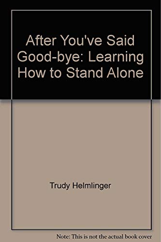 Stock image for After You've Said Good-bye: Learning How to Stand Alone for sale by Wonder Book