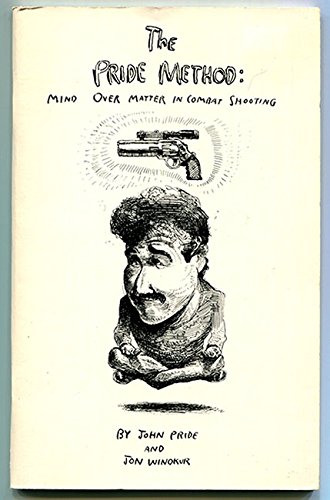 Stock image for The Pride Method:Mind Over Matter in Combat Shooting for sale by Burm Booksellers