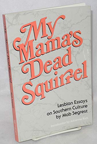 Beispielbild fr My Mama's Dead Squirrel: Lesbian Essays on Southern Culture zum Verkauf von Front Cover Books