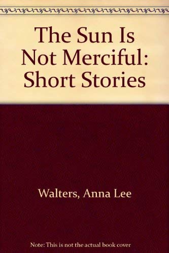 9780932379115: The Sun Is Not Merciful: Short Stories