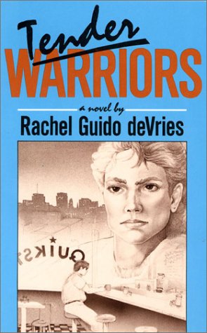 9780932379146: Tender Warriors: A Novel