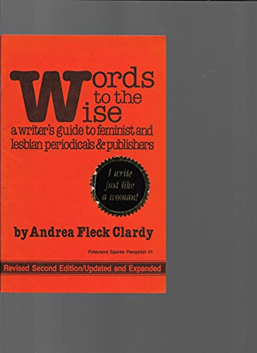 Imagen de archivo de Words to the Wise: Writer's Guide to Feminist and Lesbian Periodicals and Publishers a la venta por Ergodebooks