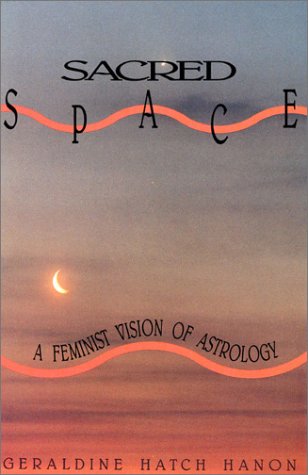 Imagen de archivo de Sacred Space: A Feminist Vision of Astrology a la venta por Ergodebooks